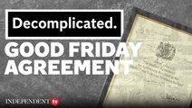 What is the Good Friday Agreement? | Decomplicated