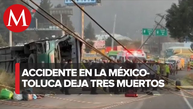 Vuelca autobús sobre la carretera México-Toluca en Edomex, deja 3 muertos y 35 lesionados
