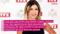 Sarah Lopez maman : la star de télé-réalité se confie sur son accouchement 