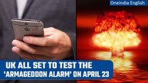 'Armageddon Alarm': UK confirms date, time of first nationwide trial of it | Oneindia News