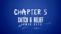 Protect the Blue, Chapter 5 - Catch and Release: Lower Keys