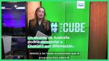 The Cube | Un alcalde de Australia plantea demandar a ChatGPT por difamación