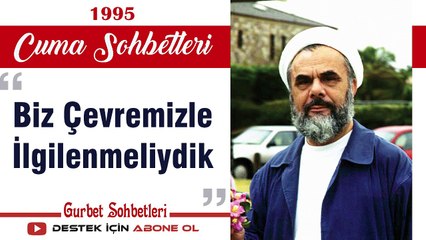 Biz Çevremizle İlgilenmeliydik - Mahmud Esad Coşan - Cuma Sohbetleri