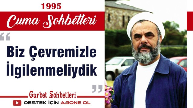Biz Çevremizle İlgilenmeliydik - Mahmud Esad Coşan - Cuma Sohbetleri