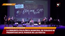 El domingo la Orquesta Folklórica Municipal de Posadas se presentará en el Parque de las Fiestas