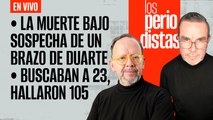 #EnVivo #LosPeriodistas | Muerte bajo sospecha de brazo de Duarte | Buscaban a 23, hallaron a 105