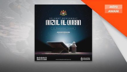 Nuzul Al-Quran | PM seru umat Islam peringati sambutan