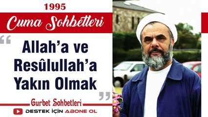 Allah’a ve Resûlullah’a Yakın Olmak - Mahmud Esad Coşan - Cuma Sohbetleri