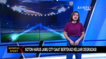 Ujian Berat! Soton Harus Jamu Manchester City untuk Bertekad Keluar Degradasi