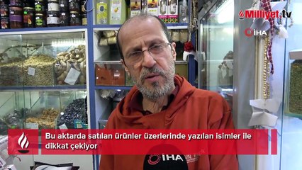 Bu aktarda satılan ürünler üzerlerinde yazılan isimler ile dikkat çekiyor