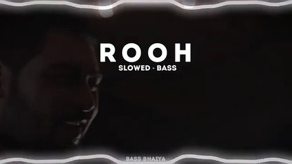 Rooh - Tej Gill _ Slowed Reverb _ Bass Boosted _ Lofi