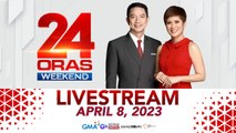 24 Oras Weekend Livestream: April 8, 2023