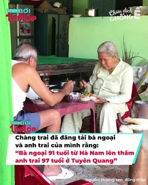 Vượt 200km, cụ bà 91 tuổi đến thăm anh 97 tuổi: Chỉ sợ chẳng còn được gặp nhiều lần nữa | Điện Ảnh Net