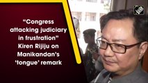 'Congress attacking judiciary in frustration' Kiren Rijiju on Manikandan’s ‘tongue’ remark