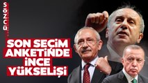 Son Seçim Anketinde Muharrem İnce Yükselişi! Erdoğan ve Kılıçdaroğlu'nun Oy Oranları Çok Yakın!