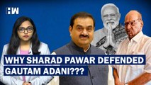 Why Is NCP Chief Sharad Pawar Defending Gautam Adani Congress Rahul Gandhi