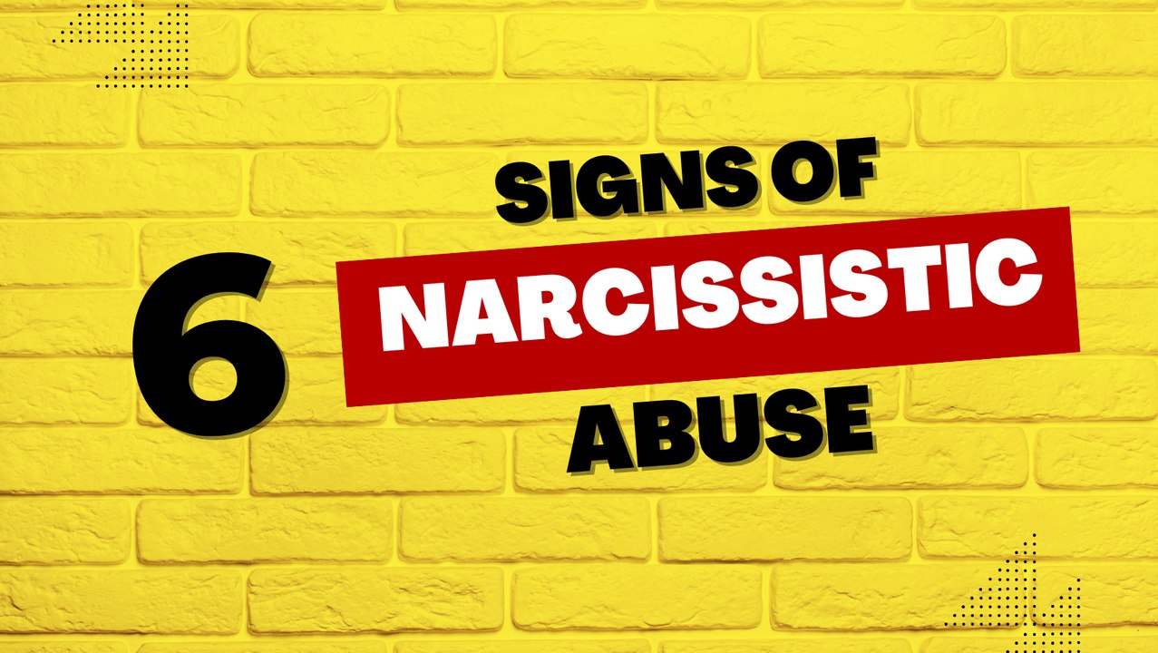 6 Signs of Narcissistic Abuse