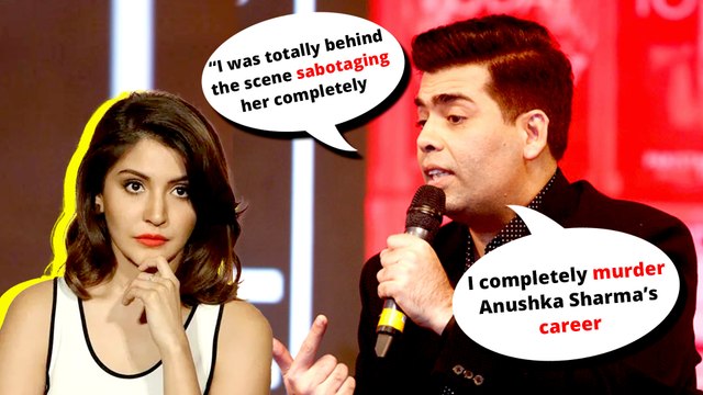 Why Didn't Anushka Sharma Accuse Karan Johar Of Wanting To murder Her Career?