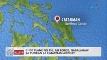 C-130 plano ng PHL Air Force, nabalahaw sa putikan sa Catarman... | GMA Integrated News Bulletin