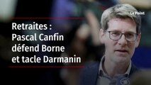 Retraites : Pascal Canfin défend Borne et tacle Darmanin