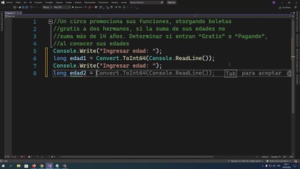 Un circo promociona sus funciones, otorgando boletas gratis a dos hermanos, si la suma de sus edades no suma más de 14 años. Determinar si entran “Gratis” o “Pagando”, al conocer sus edades en C#