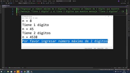 Ingresar un número máximo de 2 dígitos, si ingresa un número de 1 dígito que muestre mensaje "Tiene 1 dígito" y si tiene 2 dígitos que muestre mensaje "Tiene 2 dígitos" en C#