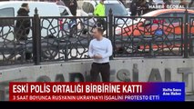 Eski polis ortalığı birbirine kattı... 3 saat boyunca Rusya'nın Ukrayna'yı işgalini protesto etti