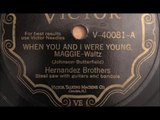 Hernandez Brothers - When You And I Were Young (1928)