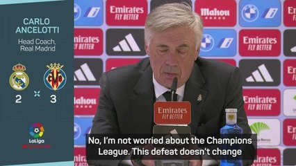 Ancelotti 'not worried' about the Champions League despite Villarreal home defeat