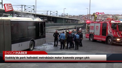 Kadıköy'de park halindeki metrobüsün motor kısmında yangın çıktı