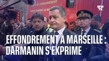 Effondrement à Marseille: le point de Gérald Darmanin sur les lieux du drame