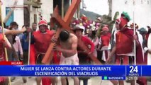 Áncash: mujer defiende a Jesús durante escenificación del Vía Crucis