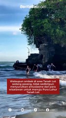 Walaupun ombak di area Tanah Lot sedang pasang, tidak sedikitpun menyurutkan antusiasme dari para wisatawan