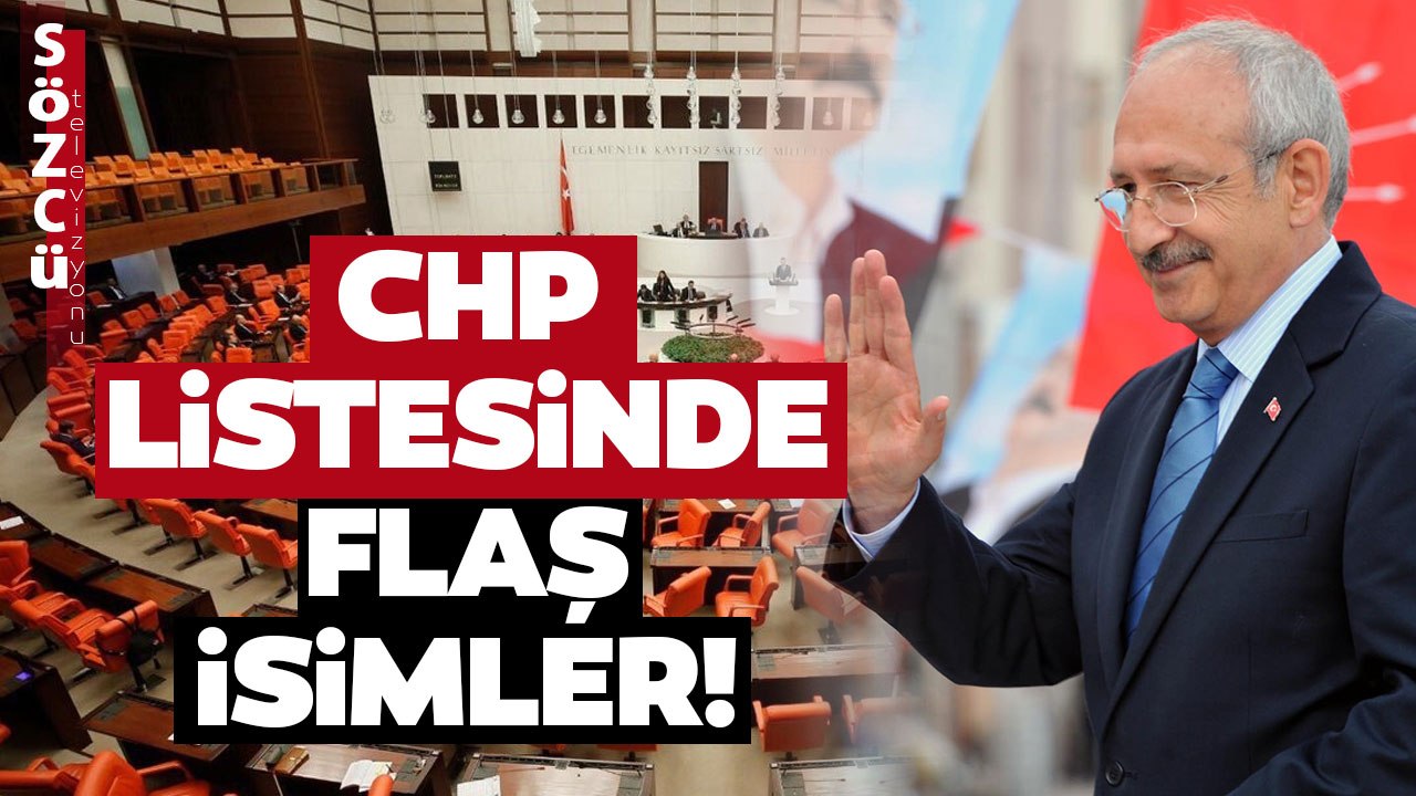 SON DAKİKA CHP Aday Listesi Belli Oldu! Listede Çok Konuşulacak Flaş İsimler