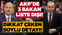AKP'de 3 Bakan 196 Vekil Liste Dışı! Flaş Süleyman Soylu Detayı