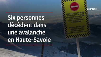 L'avalanche en Haute-Savoie a fait six morts