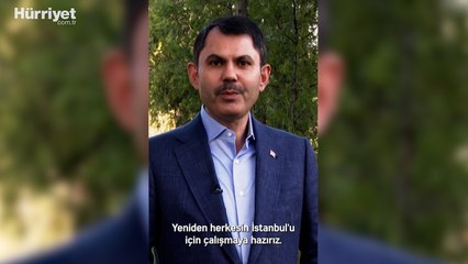 Bakan Kurum: Yeniden herkesin İstanbul'u için çalışmaya hazırız