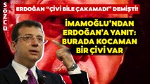 “İstanbul’a Çivi Bile Çakamadı” Diyen Erdoğan’a İmamoğlu’ndan Yanıt: Burada Kocaman Bir Çivi Var