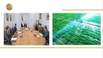 الرئيس السيسي يعقد اجتماعًا لمتابعة تطورات المشروعات القومية لاستصلاح الأراضي الصحراوية