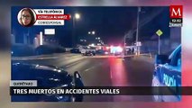 En Querétaro, tres personas perdieron la vida en distintos accidentes viales