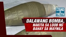Dalawang bomba natagpuan ng isang residente sa loob ng kanilang bahay | Stand for Truth