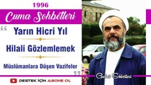 Yarın Hicri Yıl, Hilali Gözlemlemek, Müslümanlara Düşen Vazifeler - Mahmud Esad Coşan - Cuma Sohbetleri 17.05.1996