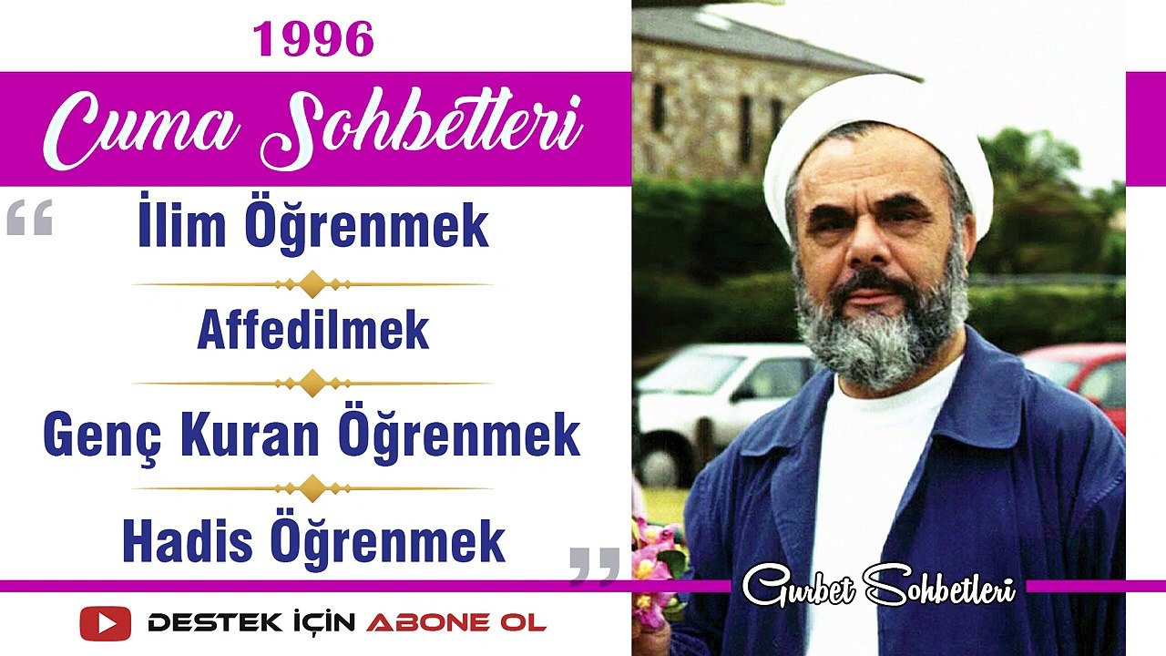 İlim Öğrenmek, Affedilmek, Genç Kuran Öğrenmek, Hadis Öğrenmek - Mahmud Esad Coşan - Cuma Sohbetleri - 23.08.1996
