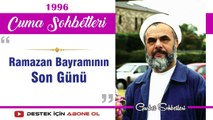 Ramazan Bayramının Son Günü - Mahmud Esad Coşan - Cuma Sohbetleri - 23.02.1996