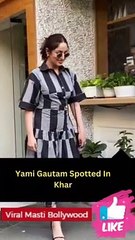 Yami Gautam Spotted In Khar