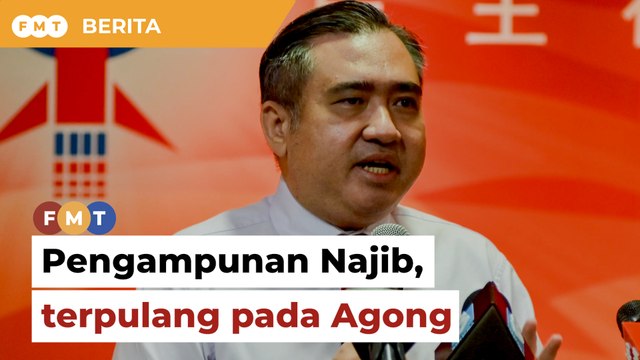 Pengampunan untuk Najib: Kerajaan serah kepada Agong, proses sewajarnya