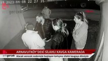 Arnavutköy'deki silahlı kavga kamerada