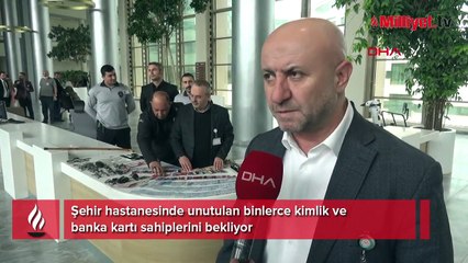Şehir hastanesinde unutulan binlerce kimlik ve banka kartı sahiplerini bekliyor
