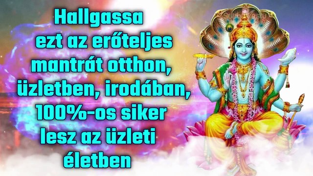 Hallgassa ezt az erőteljes mantrát otthon, üzletben, irodában, 100%-os siker lesz az üzleti életben