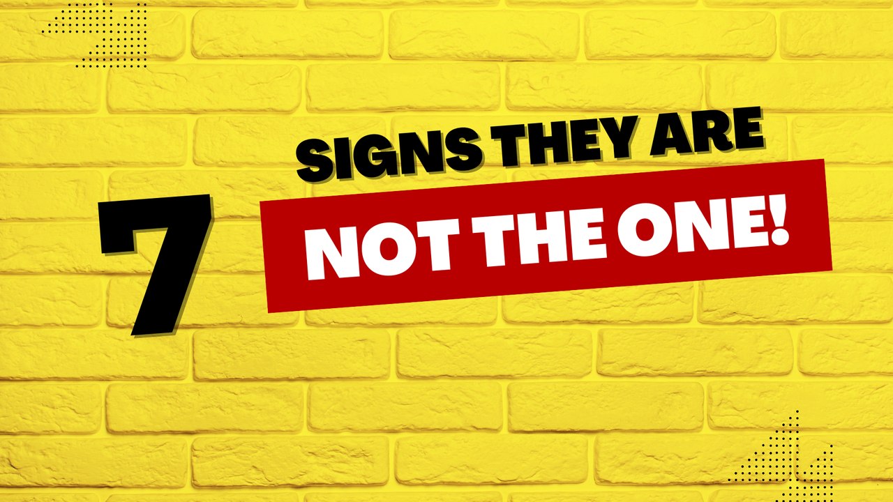 Relationship Tip: 7 Signs They're NOT The One